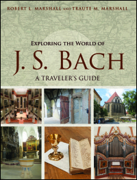 Exploring the World of J. S. Bach - A Traveler's Guide