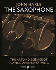 Saxophone - the Art and Science of playing and performing