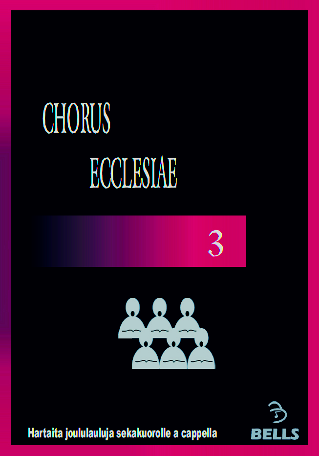Chorus Ecclesiae 3 - hartaita joululauluja sekakuorolle a cappella (SATB)