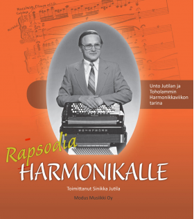 Rapsodia harmonikalle - Unto Jutilan ja Toholammin harmonikkaviikon tarina